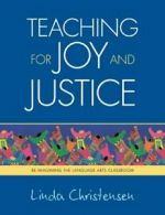 Teaching for Joy and Justice: Re-Imagining the . Christensen<|