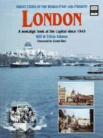 Great cities of the world past and present: London: a nostalgic look at the