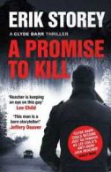A Clyde Barr thriller: A promise to kill by Erik Storey (Hardback)