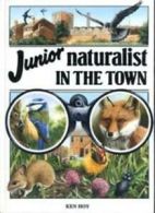 Junior Naturalist in the Town By Ken Hoy, A. Rigby