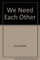 We Need Each Other By Guy Greenfield