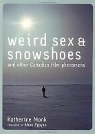 Weird Sex and Snowshoes: And Other Canadian Film Phenome... | Book