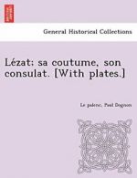 Le zat; sa coutume, son consulat. [With plates.], palenc 9781249004226 New,,