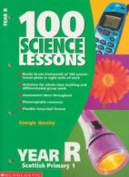 100 science lessons. Year R, Scottish primary 1 by Georgie Beasley (Book)