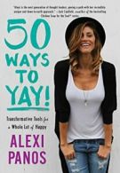 50 Ways to Yay!: Transformative Tools for a Whole Lot of Happy.9781501131783<|