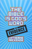 The Bible Is God's Word: The Evidence, MacKenzie, Catherine