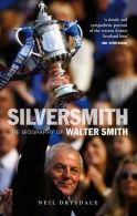 Silver Smith: The Biography of Walter Smith, Neil Drysdale, ISBN