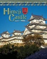 Castles, palaces & tombs: Himeji castle: Japan's samurai past by Jacqueline A