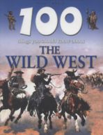 100 things you should know about the Wild West by Andrew Langley (Paperback)