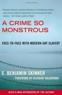 A Crime So Monstrous: Face-To-Face with Modern-Day Slavery.by Skinner New<|