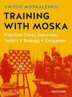 Training with Moska: Practical Chess Exercises . Moskalenko<|