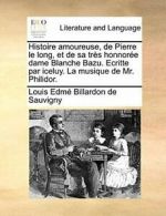 Histoire amoureuse, de Pierre le long, et de sa, De-Sauvigny, Edme||,,