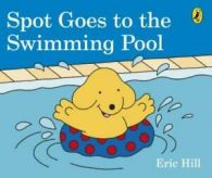 Fun with Spot: Spot goes to the swimming pool by Eric Hill (Board book)