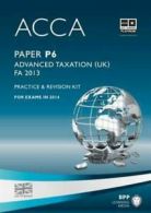 ACCA P6 Advanced Taxation FA2013: Practice and Revision Kit by BPP Learning