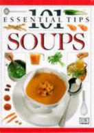 101 essential tips: Soups by Anne Willan (Paperback) softback)