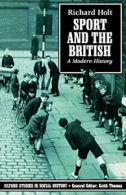 Sport and the British: A Modern History. Holt, Richard 9780192852298 New.#