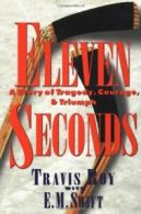 Eleven Seconds: A Story of Tragedy, Courage & Triumph. Roy 9780446521888 New<|