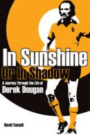 In sunshine or in shadow: a journey through the life of Derek Dougan by David