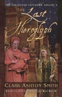 The Last Hieroglyph: The Collected Fantasies, V. Smith<|