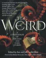 The Weird: A Compendium of Strange and Dark Stories. Vandermeer 9780765333629<|