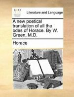 A new poetical translation of all the odes of H. Horace.#*=