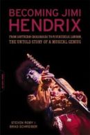 Becoming Jimi Hendrix: from Southern crossroads to psychedelic London, the