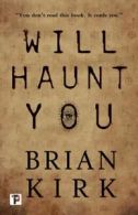 Fiction without frontiers: Will haunt you by Brian Kirk (Paperback)