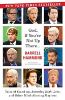 God, If You're Not Up There...: Tales of Stand-up, Saturday Night Live, and Othe