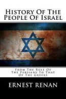 Renan, Ernest : History Of The People Of Israel: From Th
