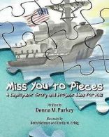 Purkey, Donna M. : Miss You to Pieces: A Deployment Story a