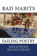 Bad Habits: Sailing Poetry by Jonathan Muhiudeen  (Paperback)