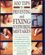 100 Tips to Preventing Woodworking Mistakes, Gill Broadwater,Broadwater,Alan, Go