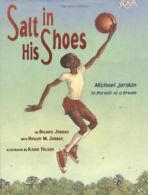 Salt in His Shoes: Michael Jordan in Pursuit of a Dream. Jordan 9780689833717<|