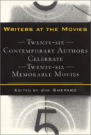 Writers at the Movies: 26 Contemporary Authors Celebrate 26 Memorable Movies, Sh