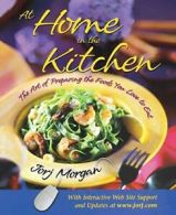 At Home in the Kitchen: The Art of Preparing th. Morgan, Jorj.#