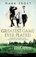 The Greatest Game Ever Played: Vardon, Ouimet a. Frost.#+,.#