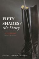 Fifty shades of Mr Darcy: a parody by William Codpiece Thwackery (Paperback)