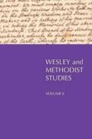 Wesley and Methodist Studies, Volume 6 By Geordan Hammond, William Gibson