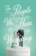 The people we hate at the wedding: a novel by Grant Ginder (Paperback)