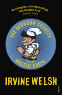 The Bedroom Secrets of the Master Chefs by Irvine Welsh (Paperback)
