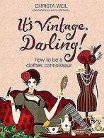It's Vintage, Darling!: How to be a Clothes Connoisseur ... | Book