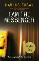 I am the messenger by Markus Zusak (Paperback)
