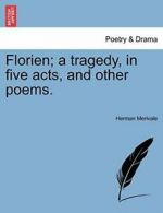 Florien; a tragedy, in five acts, and other poems..by Merivale, Herman New.#