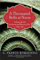 A Thousand Bells at Noon: A Roman Reveals the S. Romagnoli<|