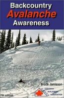 Backcountry Avalanche Awareness von Jamieson, Bruce | Book