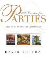 A passion for parties: your guide to elegant entertaining by David Tutera (Book)