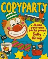 Copyparty: Make Your Own Party Props (Picture Puffin) By Sally Kilroy