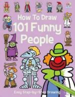 'How to draw' series: How to draw 101 funny people: easy step-by-step drawing