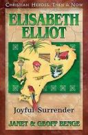 Christian heroes: then & now: Elisabeth Elliot: joyful surrender by Janet Benge