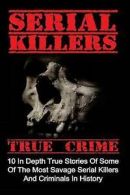 Clayton, Brody : Serial Killers True Crime: 10 In Depth T